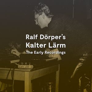 RALF DORPER / ラルフ・デルパー / コールド・ノイズ ~初期作品集 1979-1981