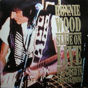RONNIE WOOD / ロニー・ウッド / SLIDE ON LIVE PLUGGED IN AND STANDING