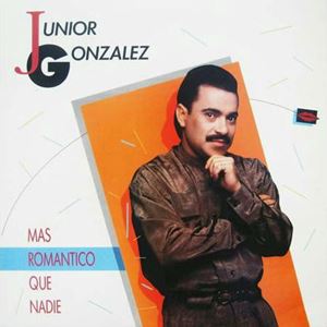 JUNIOR GONZALEZ / MAS ROMANTICO QUE NADIE