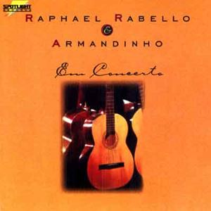 ARMANDINHO & RAPHAEL RABELLO / アルマンヂーニョ&ハファエル・ハベーロ / EM CONCERTO