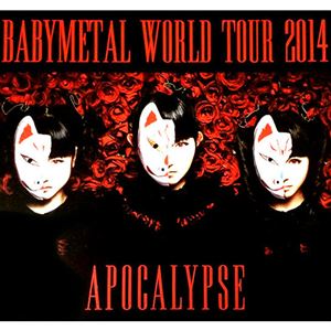 BABYMETAL WORLD TOUR 2014 APOCALYPSE　BD