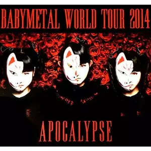BABYL WORLD TOUR 2014 「APOCALYPSE」 BABYMETAL World Tour 2014 Apocalypse - generasia