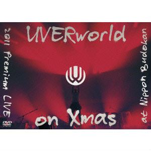 UVERworld / UVERworld 2011 Premium LIVE on Xmas at Nippon Budokan