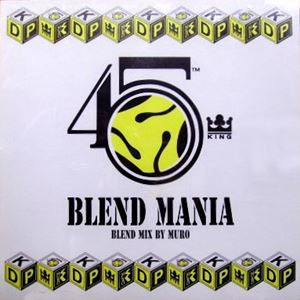 DJ MURO / DJムロ / 45 KING BLEND MANIA