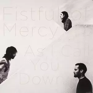 FISTFUL OF MERCY / フィストフル・オブ・マーシー / AS I CALL YOU DOWN
