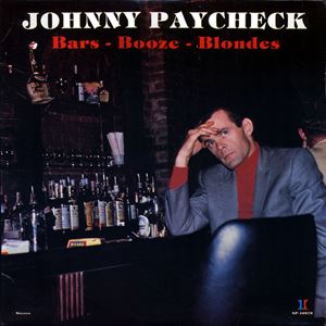 JOHNNY PAYCHECK / ジョニー・ペイチェック / BARS - BOOZE - BLONDES