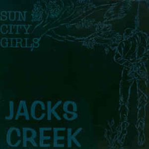 SUN CITY GIRLS / サン・シティ・ガールズ / JACKS CREEK(LP)