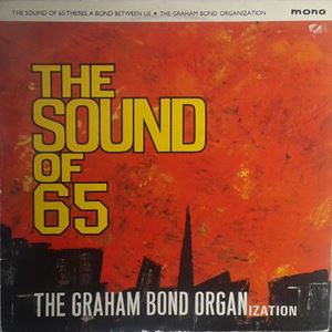 GRAHAM BOND ORGANIZATION / グラハム・ボンド・オーガニゼーション / SOUND OF 65 / THERE'S A BOND BETWEEN US