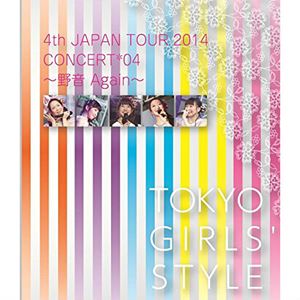 TOKYO GIRLS' STYLE / 東京女子流 / 4th JAPAN TOUR 2014 CONCERT*04~野音 Again~