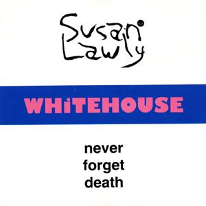 WHITEHOUSE / ホワイトハウス / NEVER FORGET DEATH