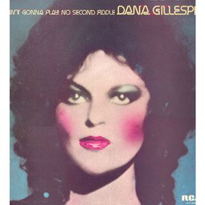 DANA GILLESPIE / ダナ・ギレスピー / AIN'T GONNA PLAY NO SECOND FIDDLE