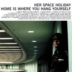 HER SPACE HOLIDAY / ハー・スペース・ホリデイ / HOME IS WHERE YOU HANG YOURSELF