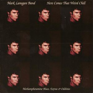 MARK LANEGAN (MARK LANEGAN BAND) / マーク・ラネガン / HERE COMES THAT WEIRD CHILL