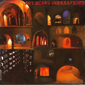 ART BEARS / アート・ベアーズ / HOPES & FEARS