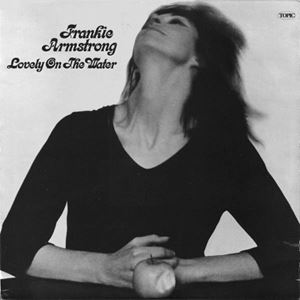 FRANKIE ARMSTRONG / フランキー・アームストロング / LOVELY ON THE WATER