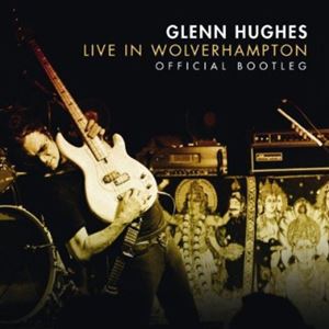GLENN HUGHES / グレン・ヒューズ / LIVE IN WOLVERHAMPTON