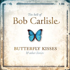 BOB CARLISLE / ボブ・カーライル / BUTTERFLY KISSES