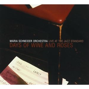 MARIA SCHNEIDER / マリア・シュナイダー / DAYS OF WINE AND ROSES LIVE AT THE JAZZ STANDARD