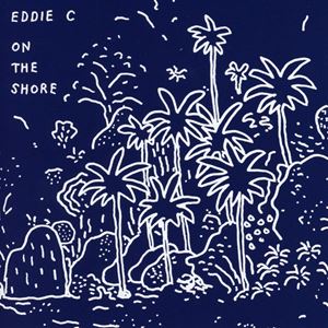 EDDIE C / エディー・C / ON THE SHORE