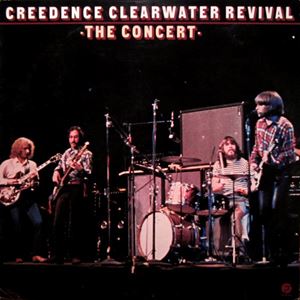 CREEDENCE CLEARWATER REVIVAL / クリーデンス・クリアウォーター・リバイバル / CONCERT