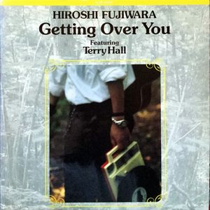 HIROSHI FUJIWARA / 藤原ヒロシ / GETTING OVER YOU 