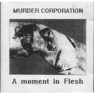 MURDER CORPORATION / マーダー・コーポレーション / MOMENT IN FLESH