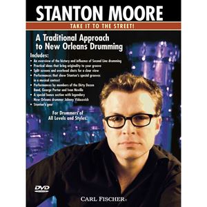 STANTON MOORE / スタントン・ムーア / TAKE IT TO THE STREET: TRADITIONAL APPROACH TO NEW ORLEANS DRUMMING