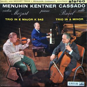 YEHUDI MENUHIN, GASPAR CASSADO, LOUIS KENTNER / MOZART & RAVEL:PIANO TRIOS