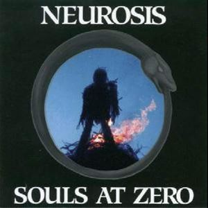 NEUROSIS / ニューロシス / ソウルズ・アット・ゼロ