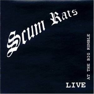 SCUM RATS / スカム・ラッツ / LIVE AT THE BIG RUMBLE