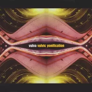 VULVA / ヴァルヴァ / VULVIC YONIFICATION