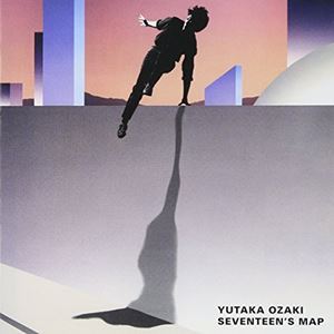 十七歳の地図/YUTAKA OZAKI/尾崎豊｜日本のロック｜ディスクユニオン 
