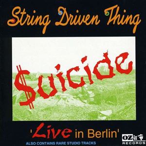 STRING DRIVEN THING / ストリング・ドリヴン・シング / SUICIDE LIVE IN BERLIN