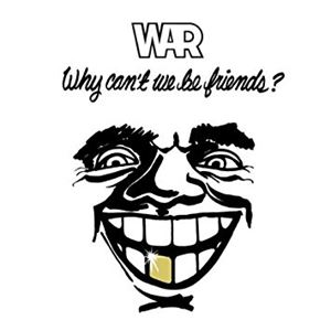 WAR / ウォー / WHY CAN'T WE BE FRIENDS?