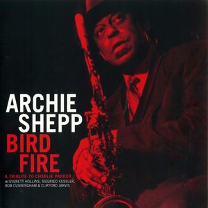 BIRD FIRE A TRIBUTE TO CHARLIE PARKER/ARCHIE SHEPP/アーチー・シェップ｜JAZZ｜ディスク ...