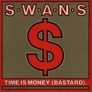 SWANS / スワンズ / TIME IS MONEY (BASTARD)