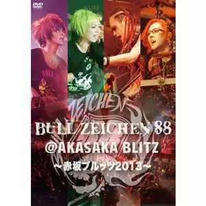 ＢＵＬＬ　ＺＥＩＣＨＥＮ　８８　＠ＡＫＡＳＡＫＡ　ＢＬＩＴＺ　～赤坂ブルッツ２０１３～ BULL ZEICHEN 88 @ AKASAKA BLITZ ~赤坂ブルッツ2013~ ⁄ ~Akasaka