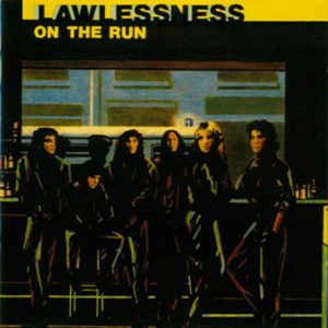 LAWLESSNESS / ON THE RUN