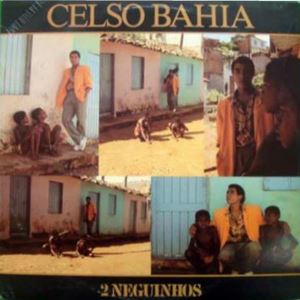 CELSO BAHIA / セルソ・バイーア / 2 NEGUINHOS