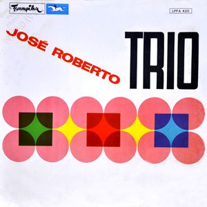 JOSE ROBERTO BERTRAMI / ジョゼ・ホベルト・ベルトラミ / JOSE ROBERTO TRIO