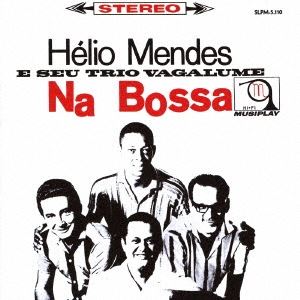 HELIO MENDES / エリオ・メンデス / NA BOSSA