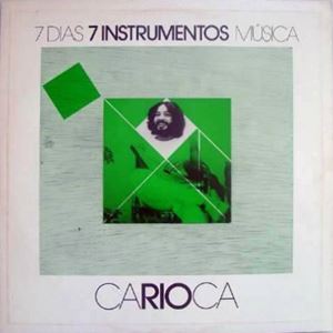 CARIOCA / 7 DIAS 7 INSTRUMENTOS MUSICA