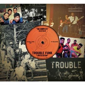 TROUBLE FUNK / トラブル・ファンク / COMPLETE COLLECTION OF TROUBLE FUNK