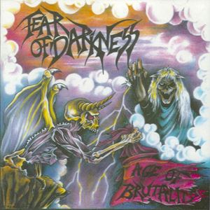 FEAR OF DARKNESS / AGE OF BRUTALITY