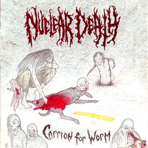 NUCLEAR DEATH / CARRION OF WORM