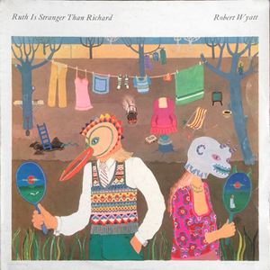 ROBERT WYATT / ロバート・ワイアット / RUTH IS STRANGER THAN RICHARD