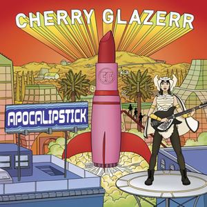 CHERRY GLAZERR / チェリー・グレイザー / APOCALIPSTICK