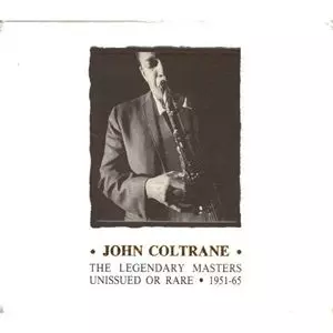 LEGENDARY MASTERS UNISSUED OR RARE 1951-65/JOHN COLTRANE/ジョン