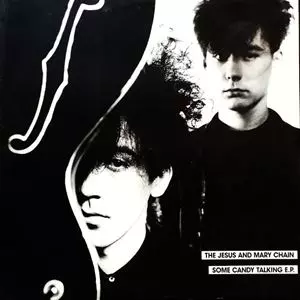 JESUS & MARY CHAIN / ジーザス&メリーチェイン / SOME CANDY TALKING E. P.