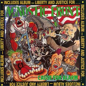 AGNOSTIC FRONT / CAUSE OF ALARM / LIBERTY AND JUSTICE FOR...